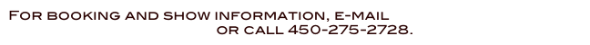 For booking and show information, e-mail booking@musilion.com or call 450-275-2728.