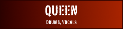 Queen
Drums, vocals